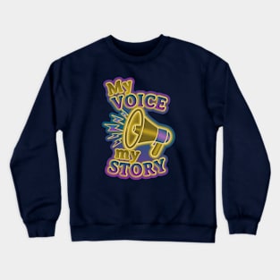 My voice, my story Crewneck Sweatshirt